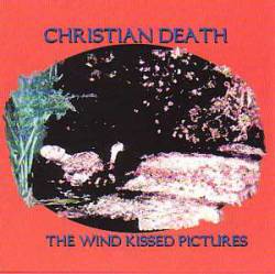 Christian Death : The Wind Kissed Pictures